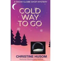 Cold Way To Go - Christine A. Husom