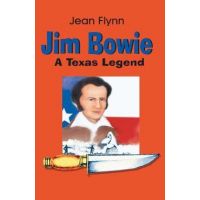 Jim Bowie: A Texas Legend - Jean Flynn