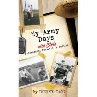 My Army Days with Elvis: Friendship, Football, & Follies - Johnny Lang