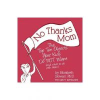 No Thanks Mom: The Top Ten Objects Your Kids Do NOT Want (and what to do with them) - Elizabeth Stewart
