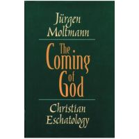 The Coming of God: Christian Eschatology - Jürgen Moltmann