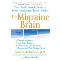 The Migraine Brain: Your Breakthrough Guide to Fewer Headaches, Better Health - Carolyn Bernstein