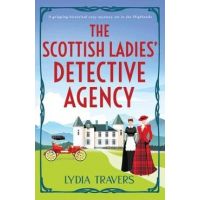 The Scottish Ladies' Detective Agency: A gripping historical cozy mystery set in the Highlands - Lydia Travers