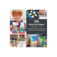 500 Kids Art Ideas: Inspiring Projects for Fostering Creativity and Self-Expression - Gavin Andrews