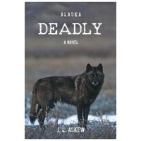 Alaska Deadly - J. L. Askew