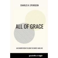 All of Grace: An Exhortation to Look to Christ and Live - Charles H. Spurgeon