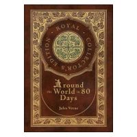 Around the World in 80 Days (Royal Collector's Edition) (Case Laminate Hardcover with Jacket) - Jules Verne