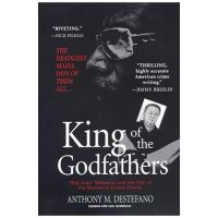 King of the Godfathers: Big Joey Massino and the Fall of the Bonanno Crime Family - Anthony M. Destefano