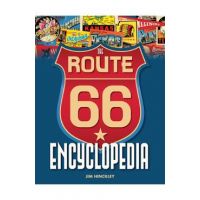 The Route 66 Encyclopedia - Jim Hinckley