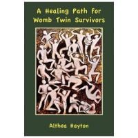 A Healing Path for Womb Twin Survivors - Althea Margaret Hayton
