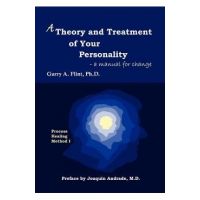 A Theory and Treatment of Your Personality: A Manual for Change - Garry A. Flint