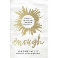 Enough: Silencing the Lies That Steal Your Confidence - Sharon Jaynes