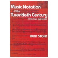 Music Notation in the Twentieth Century: A Practical Guidebook - Kurt Stone