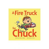 A Fire Truck for Chuck - Annika Dunklee