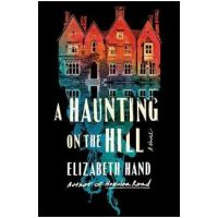 A Haunting on the Hill - Elizabeth Hand
