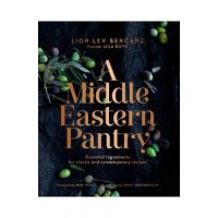 A Middle Eastern Pantry: Essential Ingredients for Classic and Contemporary Recipes - Lior Lev Sercarz