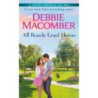 All Roads Lead Home: A 2-In-1 Collection: A Friend or Two and Reflections of Yesterday - Debbie Macomber