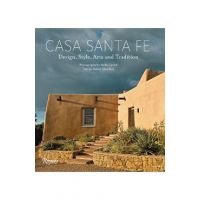 Casa Santa Fe: Design, Style, Arts, and Tradition - Melba Levick