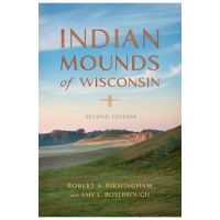 Indian Mounds of Wisconsin - Robert A. Birmingham
