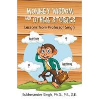 Monkey Wisdom and other Stories: Lessons from Professor Singh - P. E. Singh
