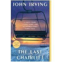 The Last Chairlift - John Irving