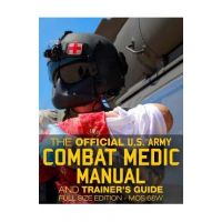 The Official US Army Combat Medic Manual & Trainer's Guide - Full Size Edition: Complete & Unabridged - 500+ pages - Giant 8.5 x 11 Size - MOS 68W C - Carlile Media