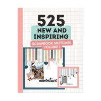 525 New and Inspiring Scrapbook Sketches - Volume 1 - Anna Lyons