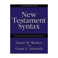 A Workbook for New Testament Syntax: Companion to Basics of New Testament Syntax and Greek Grammar Beyond the Basics - Daniel B. Wallace