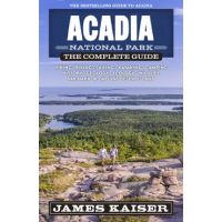 Acadia National Park: The Complete Guide - James Kaiser