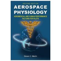 Aerospace Physiology (Second Edition): Aeromedical and Human Performance Factors for Pilots - Steven C. Martin