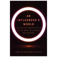 An Influencer's World: A Behind-The-Scenes Look at Social Media Influencers and Creators - Caroline Baker