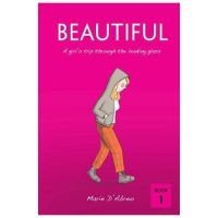 Beautiful: A Girl's Trip Through the Looking Glass - Marie D'abreo