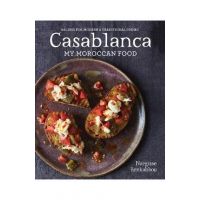 Casablanca: My Moroccan Food - Nargisse Benkabbou