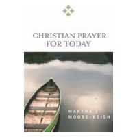 Christian Prayer for Today - Martha L. Moore-keish