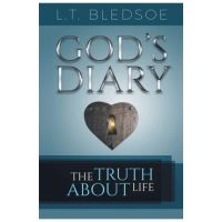 God's Diary: The Truth About Life - L. T. Bledsoe