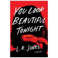 You Look Beautiful Tonight: A Thriller - L. R. Jones