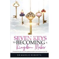 7 Keys to Becoming A Kingdom Maker - Margie Roberts