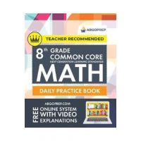8th Grade Common Core Math: Daily Practice Workbook - Part I: Multiple Choice 1000+ Practice Questions and Video Explanations Argo Brothers (Commo - Argoprep