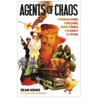 Agents of Chaos: Thomas King Forçade, High Times, and the Paranoid End of the 1970s - Sean Howe