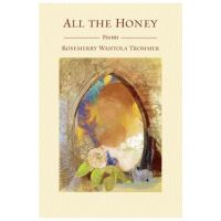 All the Honey - Rosemerry Wahtola Trommer