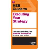 HBR Guide to Executing Your Strategy - Harvard Business Review
