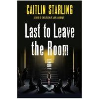 Last to Leave the Room - Caitlin Starling