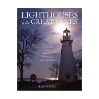 Lighthouses of the Great Lakes: Ontario, Erie, Huron, Michigan, and Superior - Ray Jones