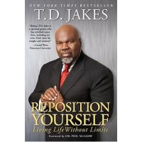 Reposition Yourself: Living Life Without Limits - T. D. Jakes