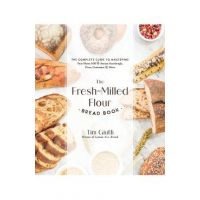 The Fresh-Milled Flour Bread Book: The Complete Guide to Mastering Your Home Mill for Artisan Sourdough, Pizza, Croissants and More - Tim Giuffi