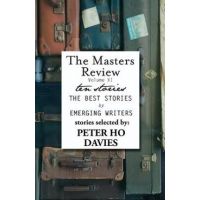 The Masters Review Volume XI: With Stories Selected by Peter Ho Davies - Peter Ho Davies
