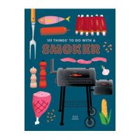 101 Things to Do with a Smoker - Eliza Cross