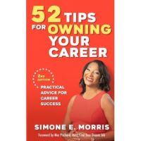 52 Tips for Owning Your Career: Practical Advice for Career Success (2nd edition) - Simone E. Morris