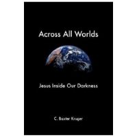 Across All Worlds - C. Baxter Kruger