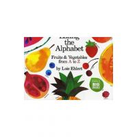 Eating the Alphabet: Fruits & Vegetables from A to Z - Lois Ehlert